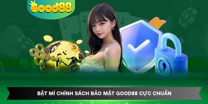 Bật mí chính sách bảo mật Good88 cực chuẩn