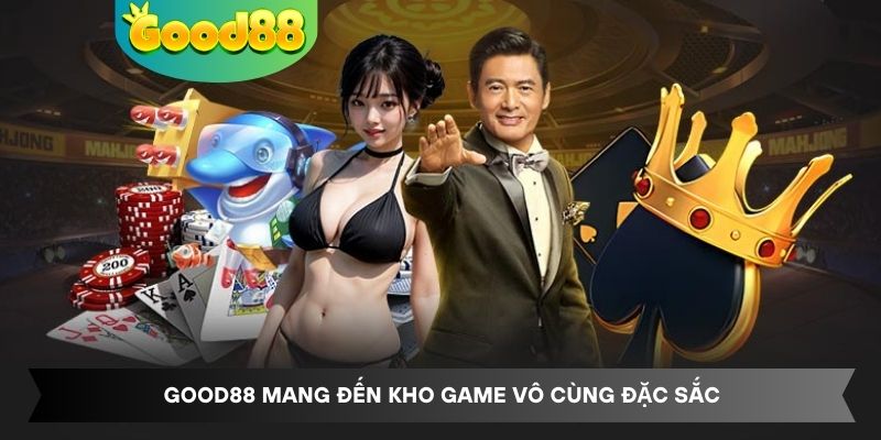 Good88 mang đến kho game vô cùng đặc sắc