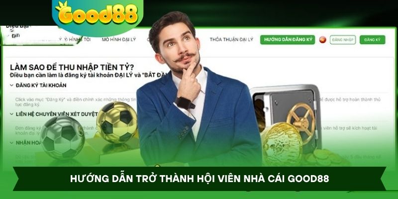 Hướng dẫn trở thành hội viên nhà cái Good88