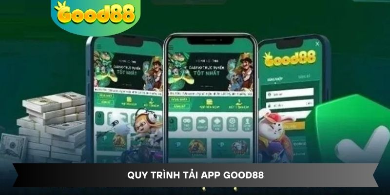 Quy trình tải app Good88