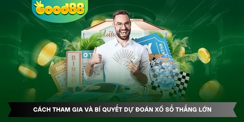 Cách tham gia và bí quyết dự đoán xổ số thắng lớn