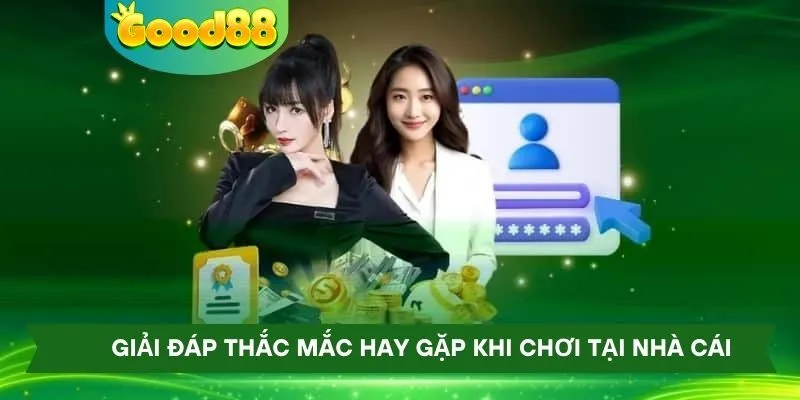 Giải đáp thắc mắc hay gặp khi chơi tại nhà cái