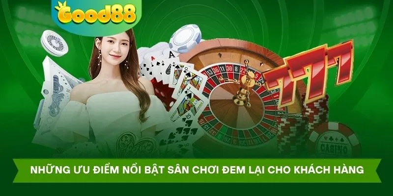 Những ưu điểm nổi bật sân chơi đem lại cho khách hàng